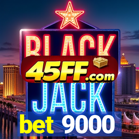 bet 9000